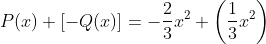 P(x)+\left [-Q(x) \right ]= -\frac{2}{3}x^{2}+\left ( \frac{1}{3}x^{2} \right )